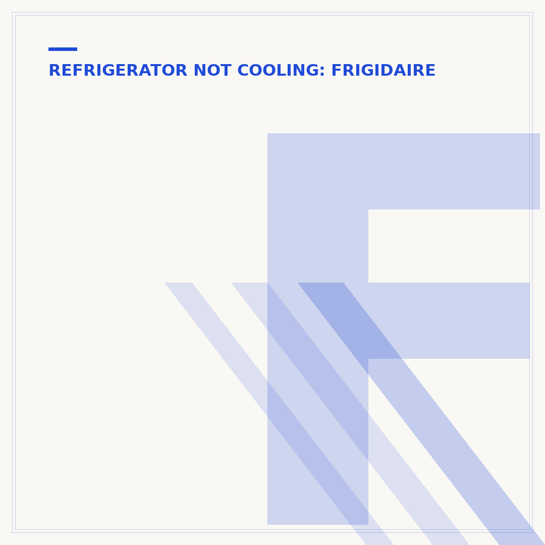 Frigidaire Refrigerator Not Cooling: This Finally Fixed It