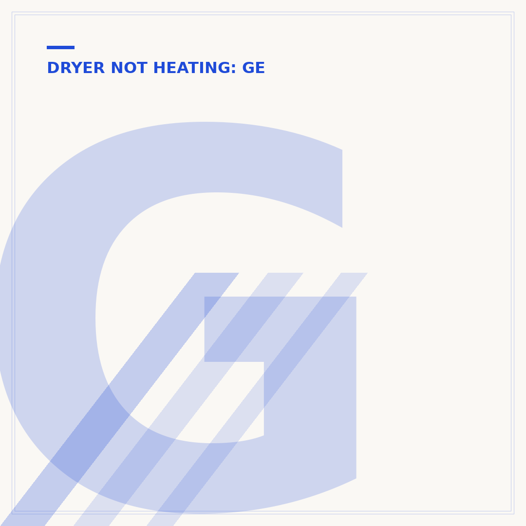 GE Dryer Not Heating