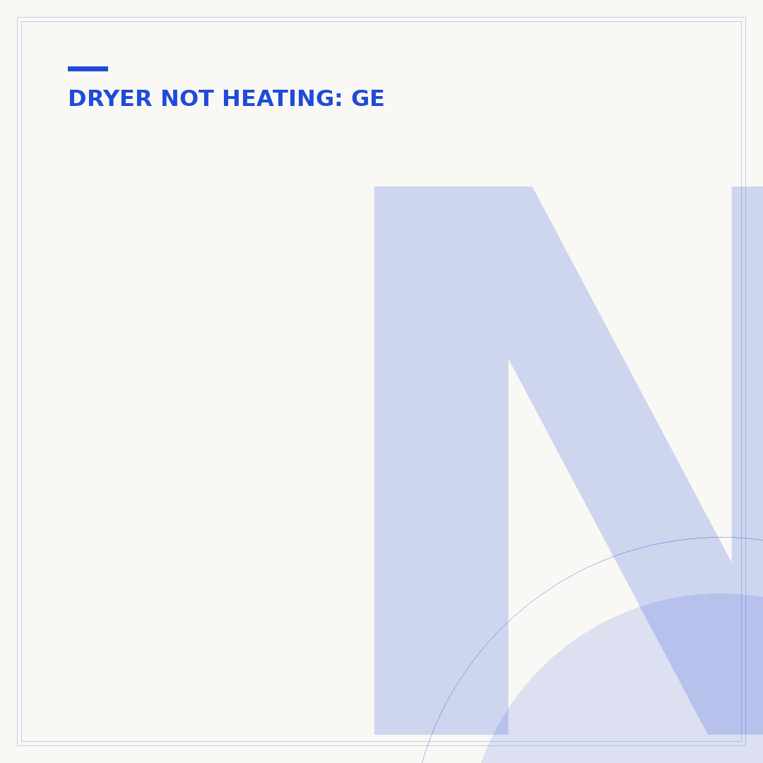 New GE Dryer Not Heating