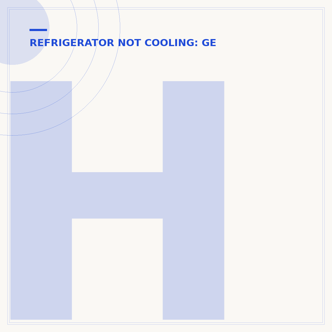 How Do I Reset My GE Refrigerator Not Cooling?