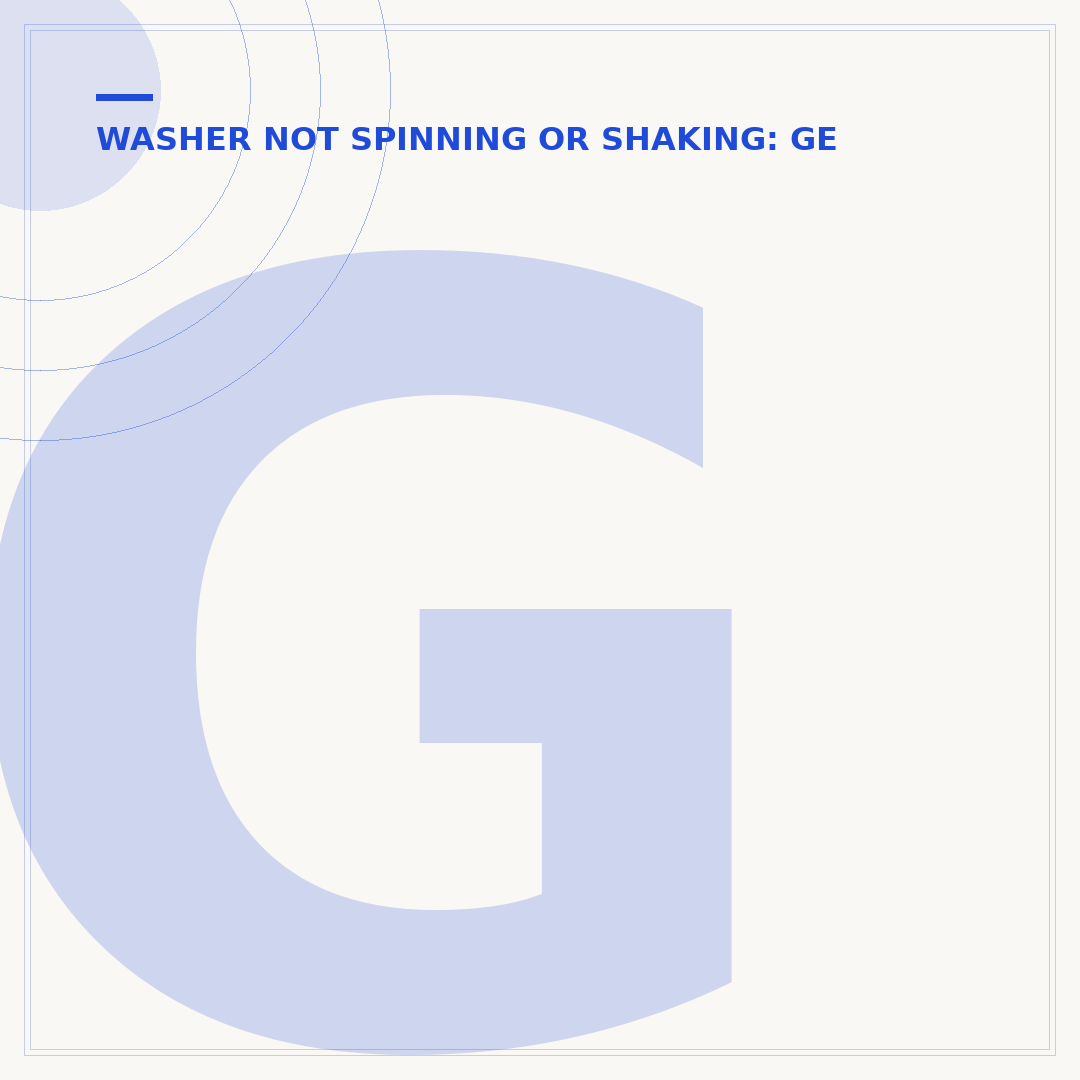 GE Washer No Spin: Troubleshooting Common Causes