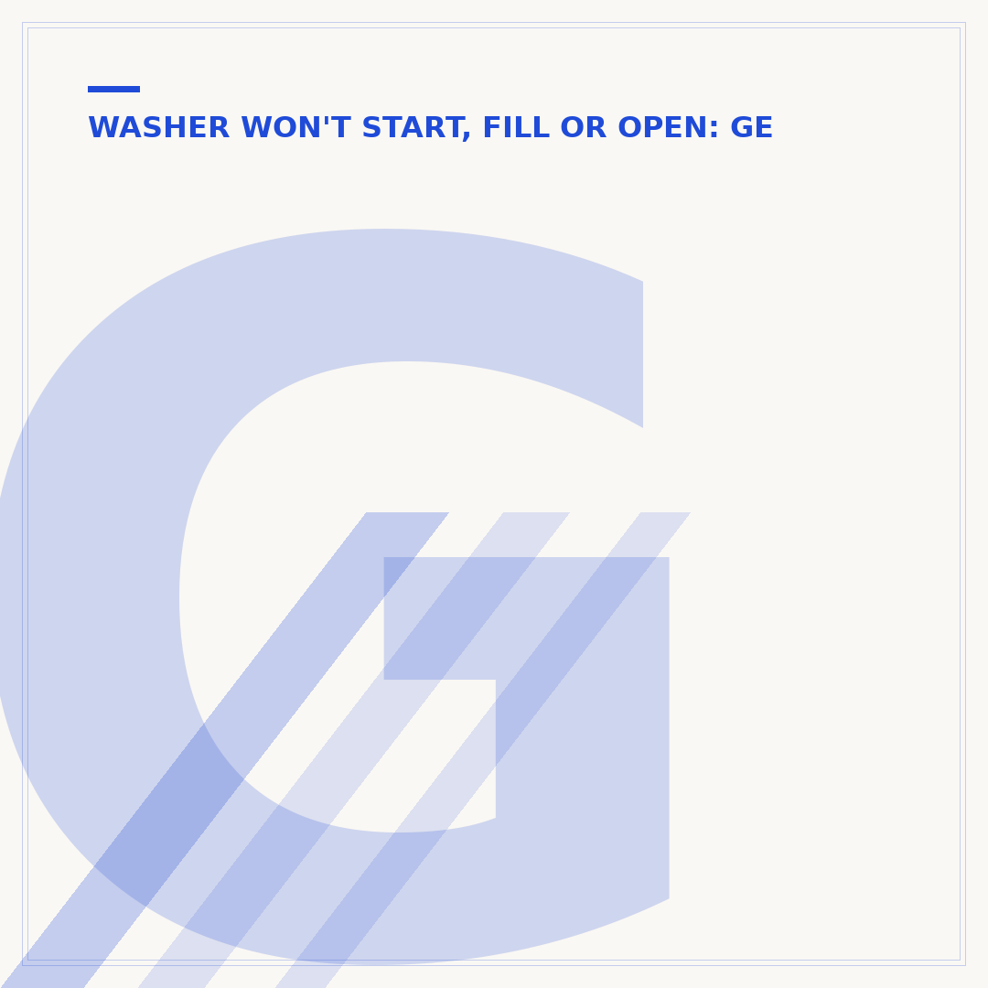 GE Washer Won't Unlock: Causes & How to Fix It
