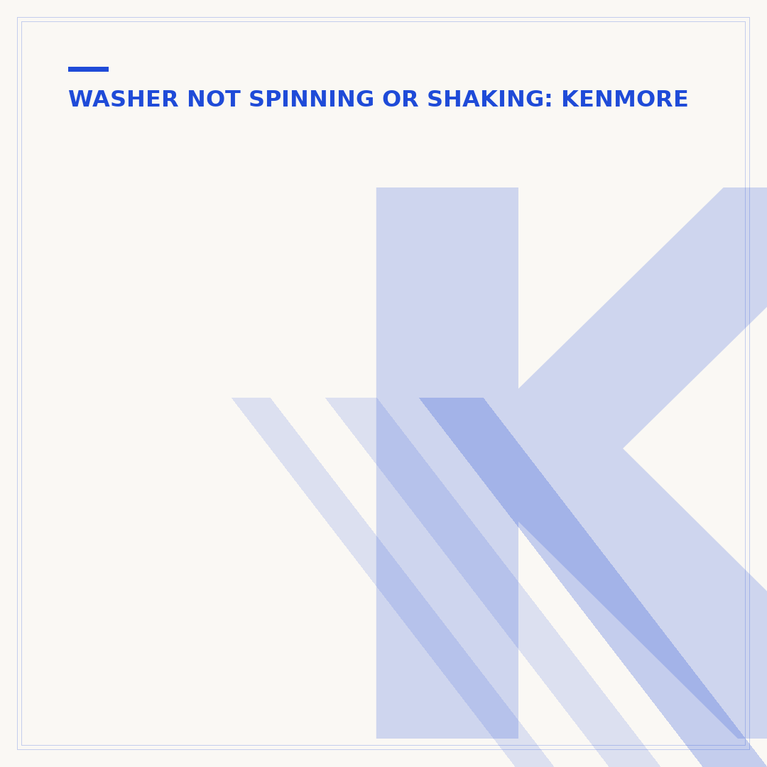 Kenmore 90 Series Washer Not Spinning: Troubleshoot