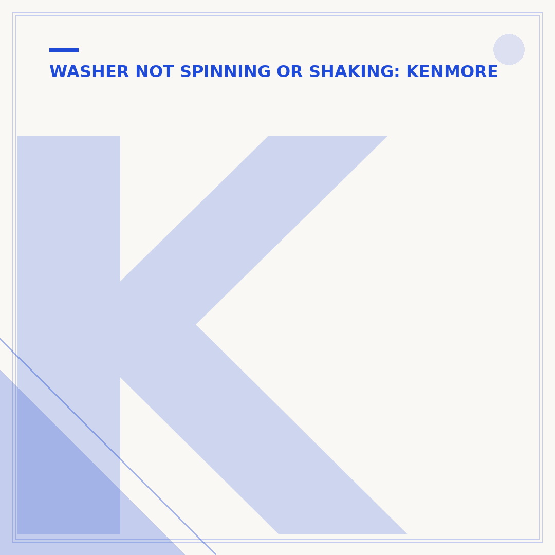 Kenmore Series 500 Washer Not Spinning: Causes & Fixes