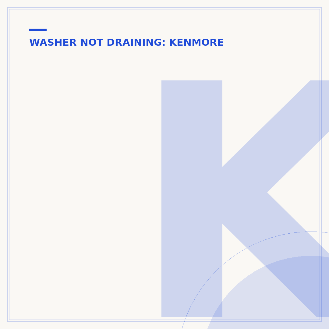 Kenmore Washer Not Draining or Spinning? Fix It Now