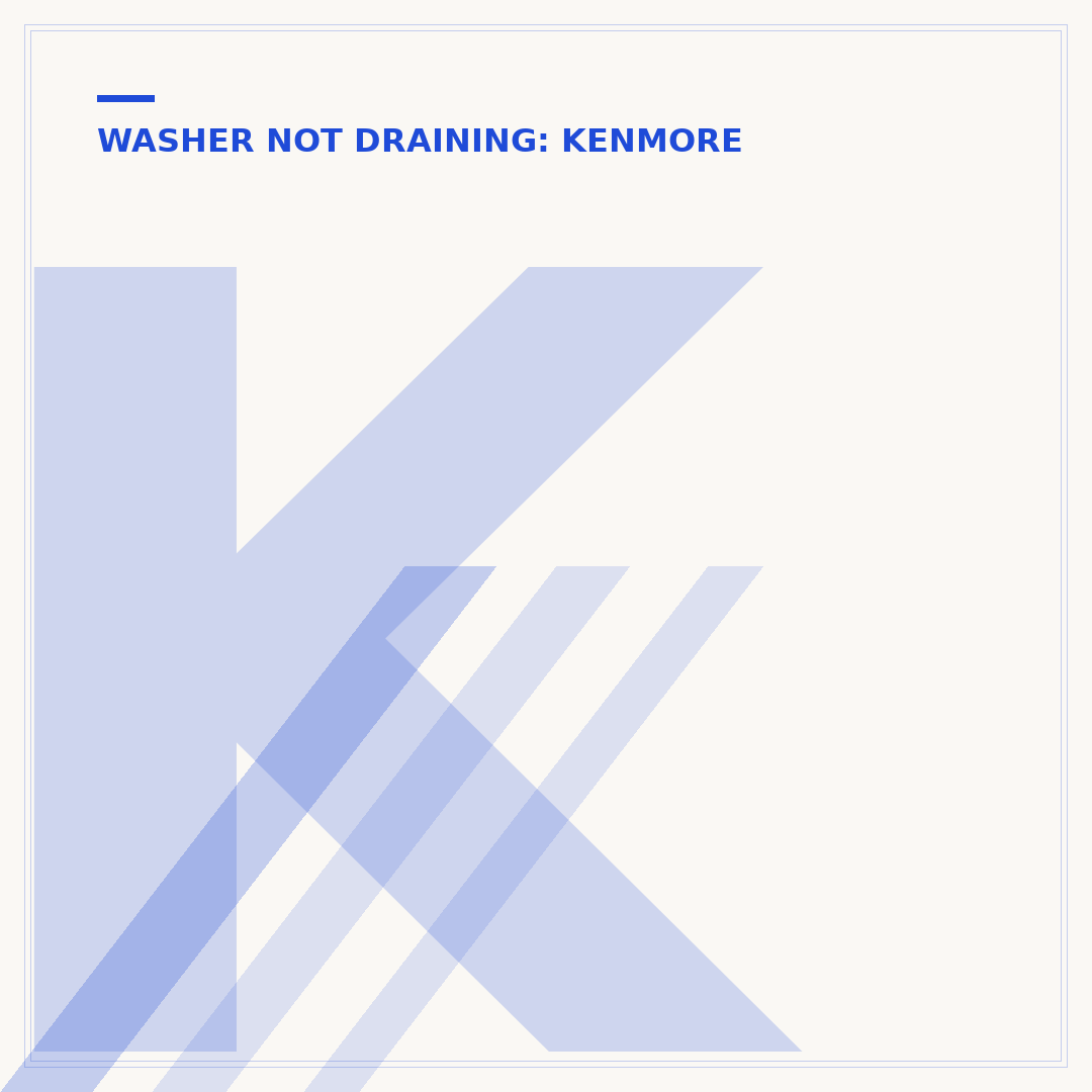 Kenmore Washer Not Draining: Troubleshooting Steps