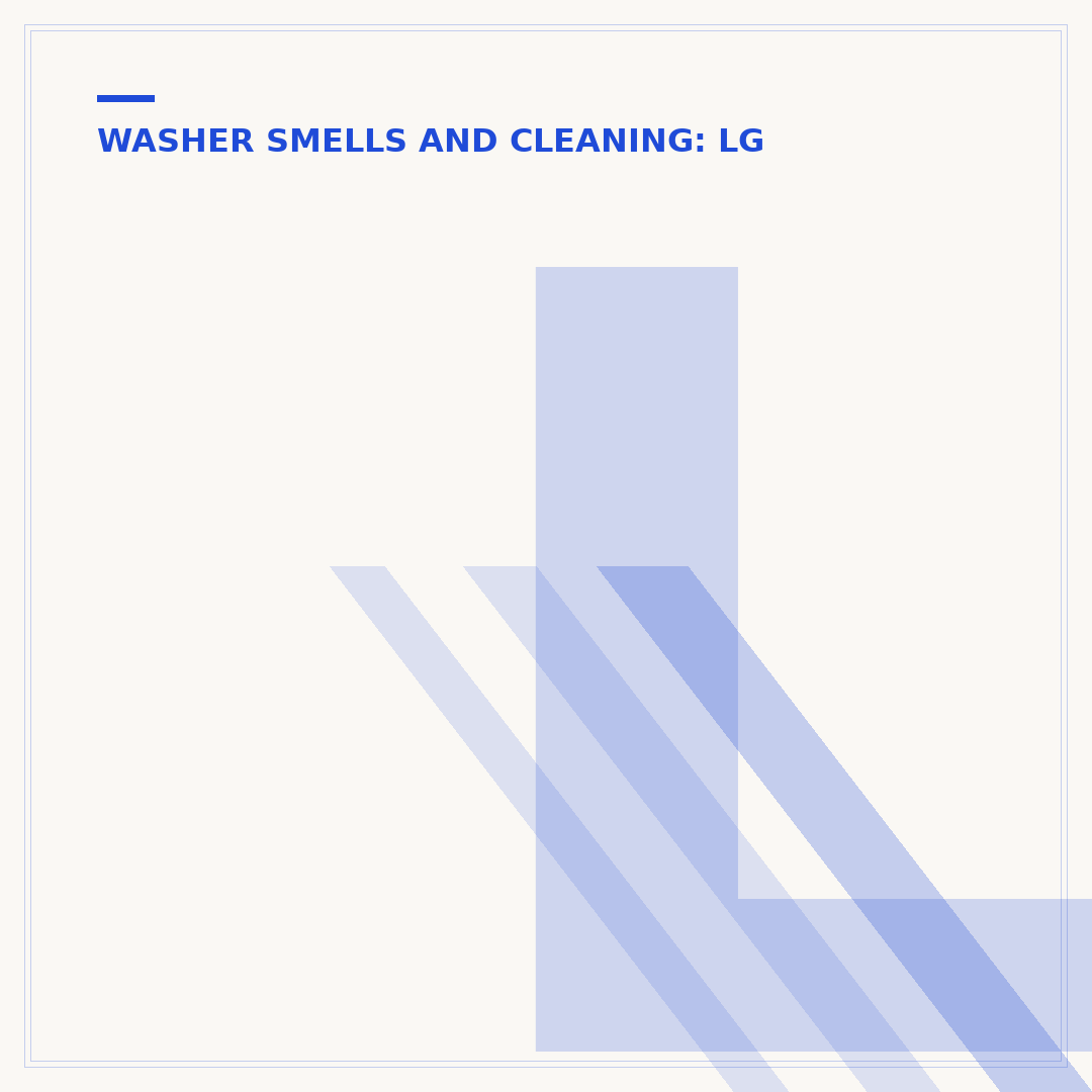 LG Washer Odor: Causes and How to Eliminate Smells