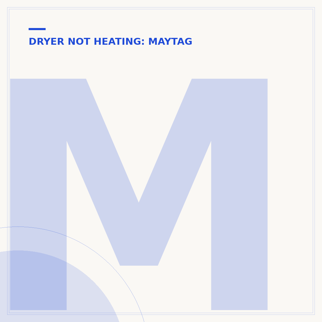 Maytag Dryer Troubleshooting: No Heat Issues