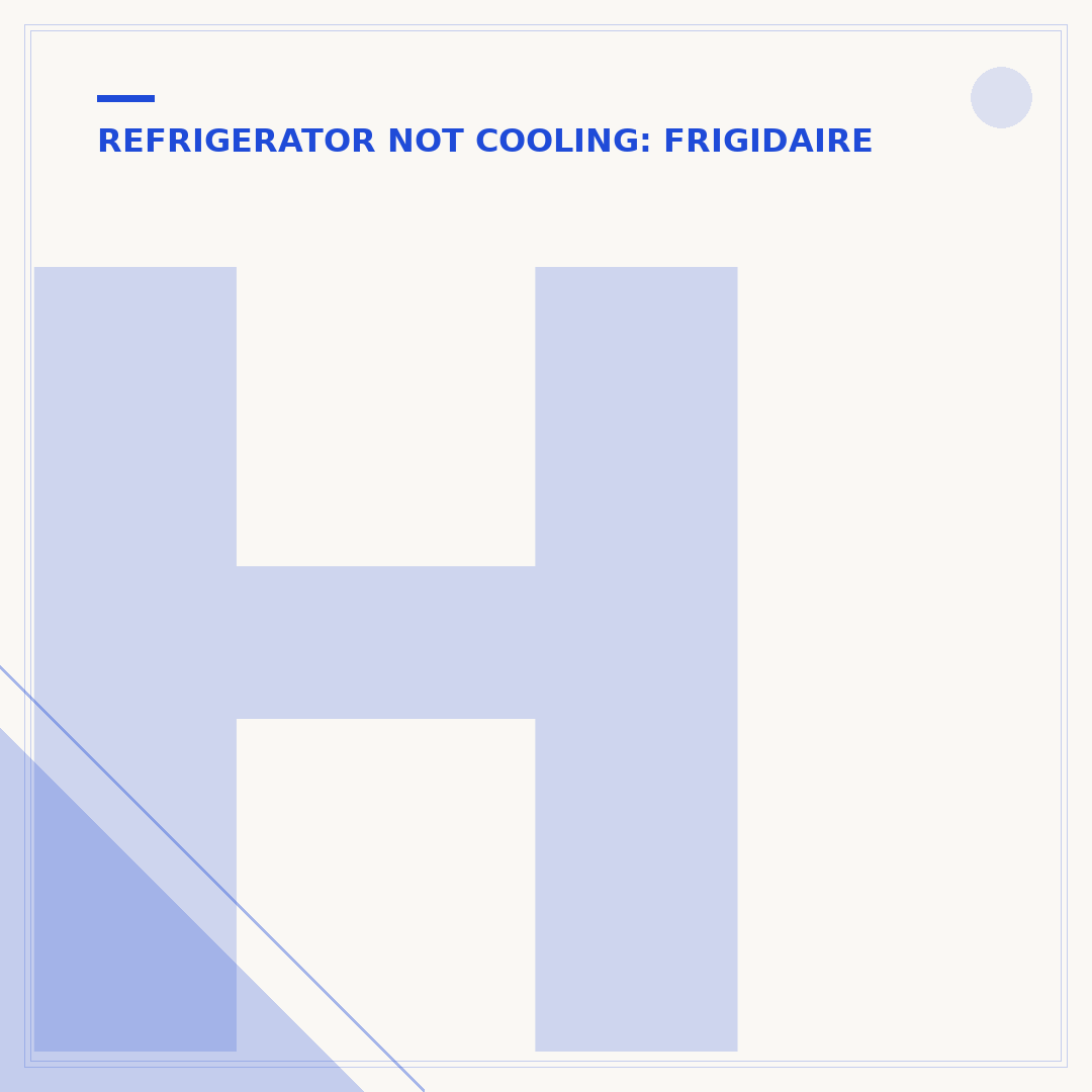How to Reset Frigidaire Refrigerator Not Cooling