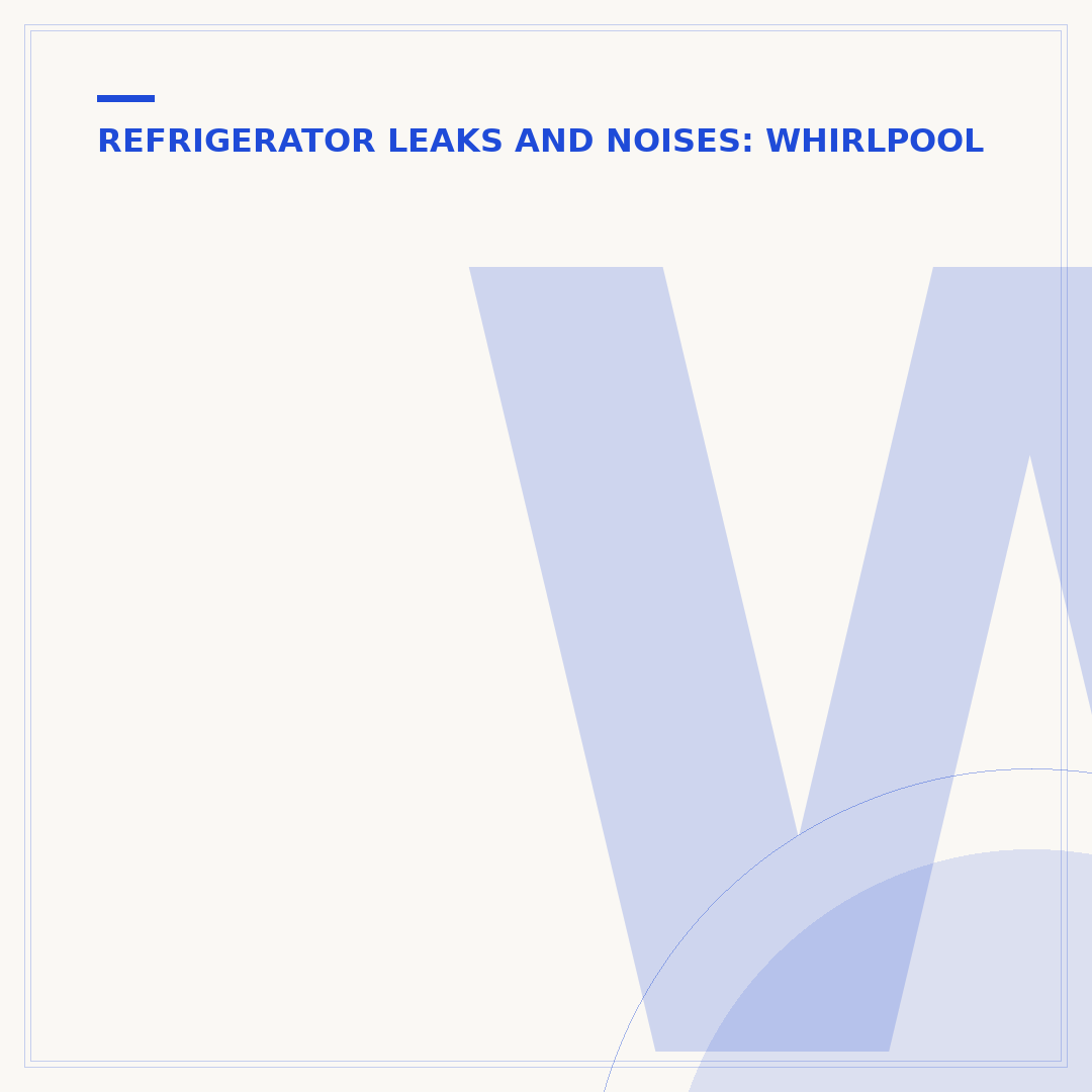 Whirlpool Refrigerator Leaking Water Inside: Causes & Fixes