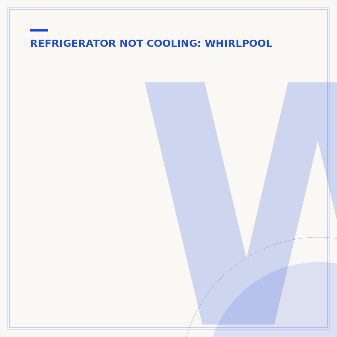 Whirlpool Side by Side Refrigerator Not Cooling? Fixes