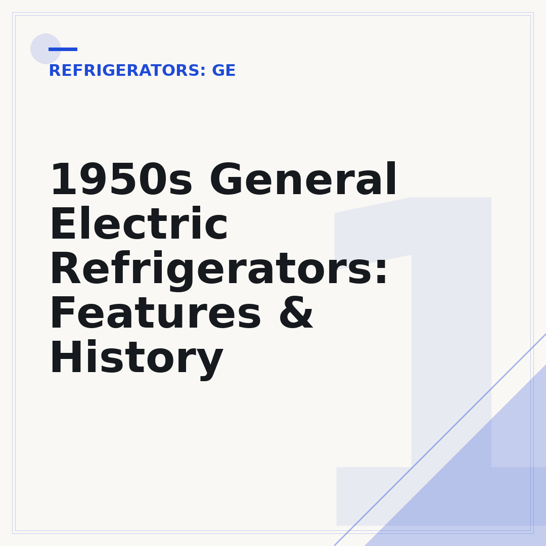 1950s General Electric Refrigerators: Features & History