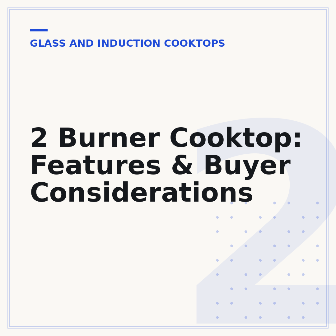 2 Burner Cooktop: Features & Buyer Considerations