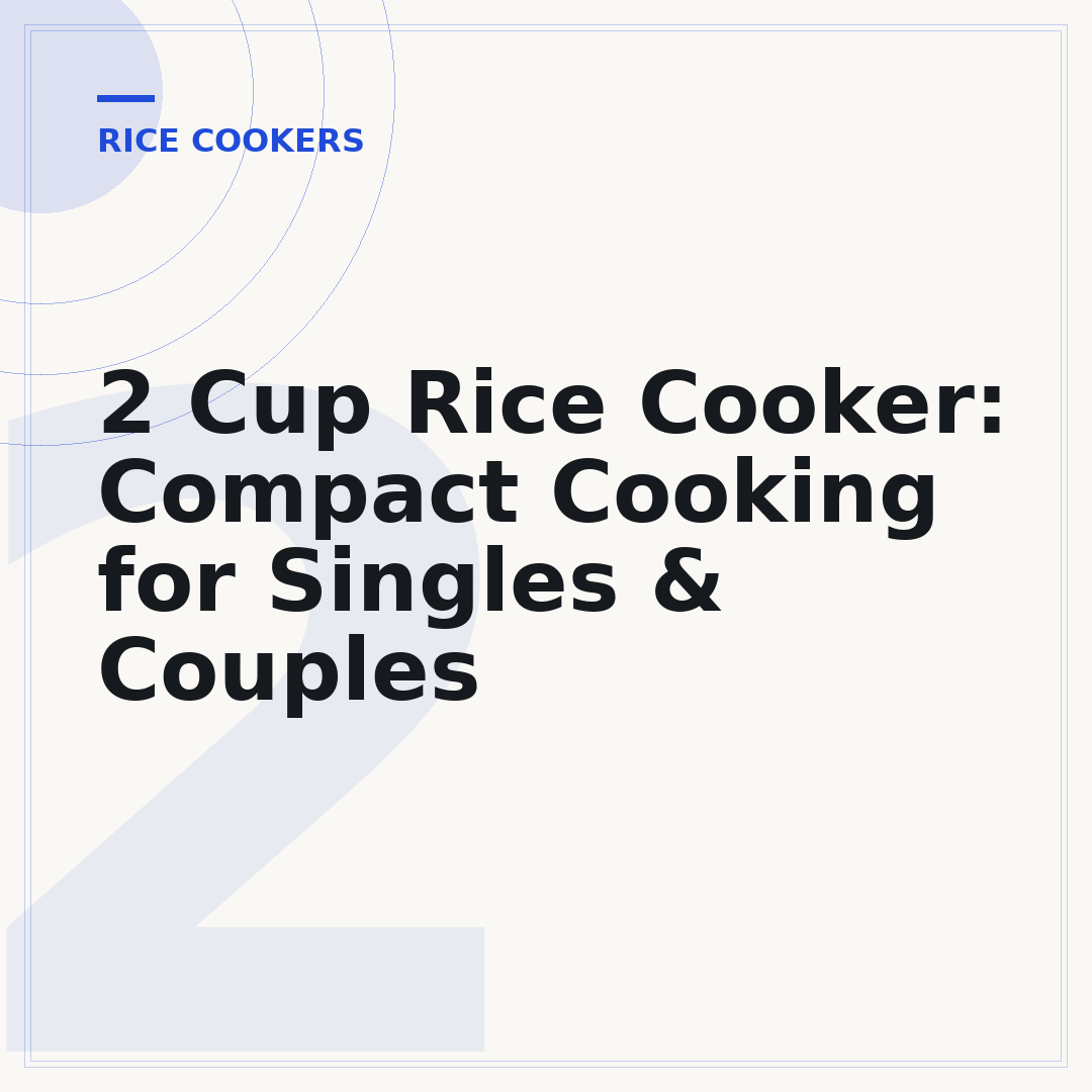 2 Cup Rice Cooker: Compact Cooking for Singles & Couples