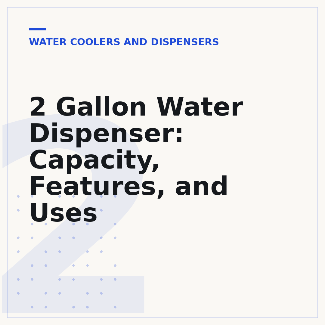 2 Gallon Water Dispenser: Capacity, Features, and Uses