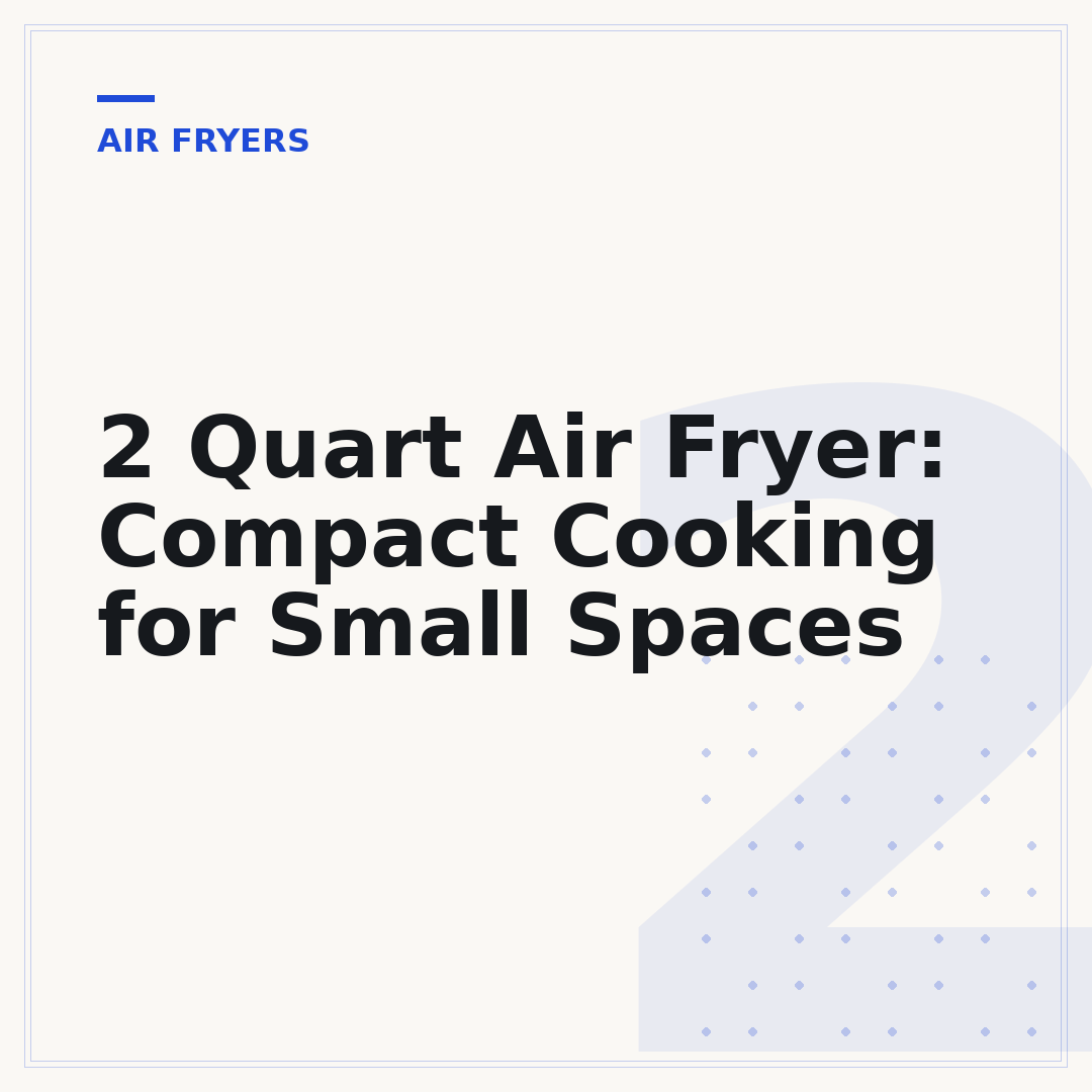 2 Quart Air Fryer: Compact Cooking for Small Spaces