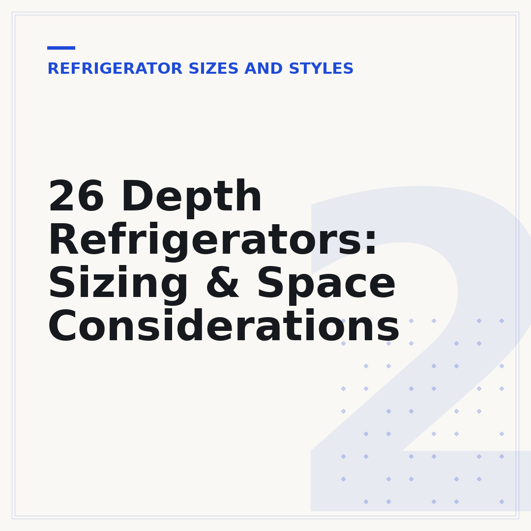 26 Depth Refrigerators: Sizing & Space Considerations