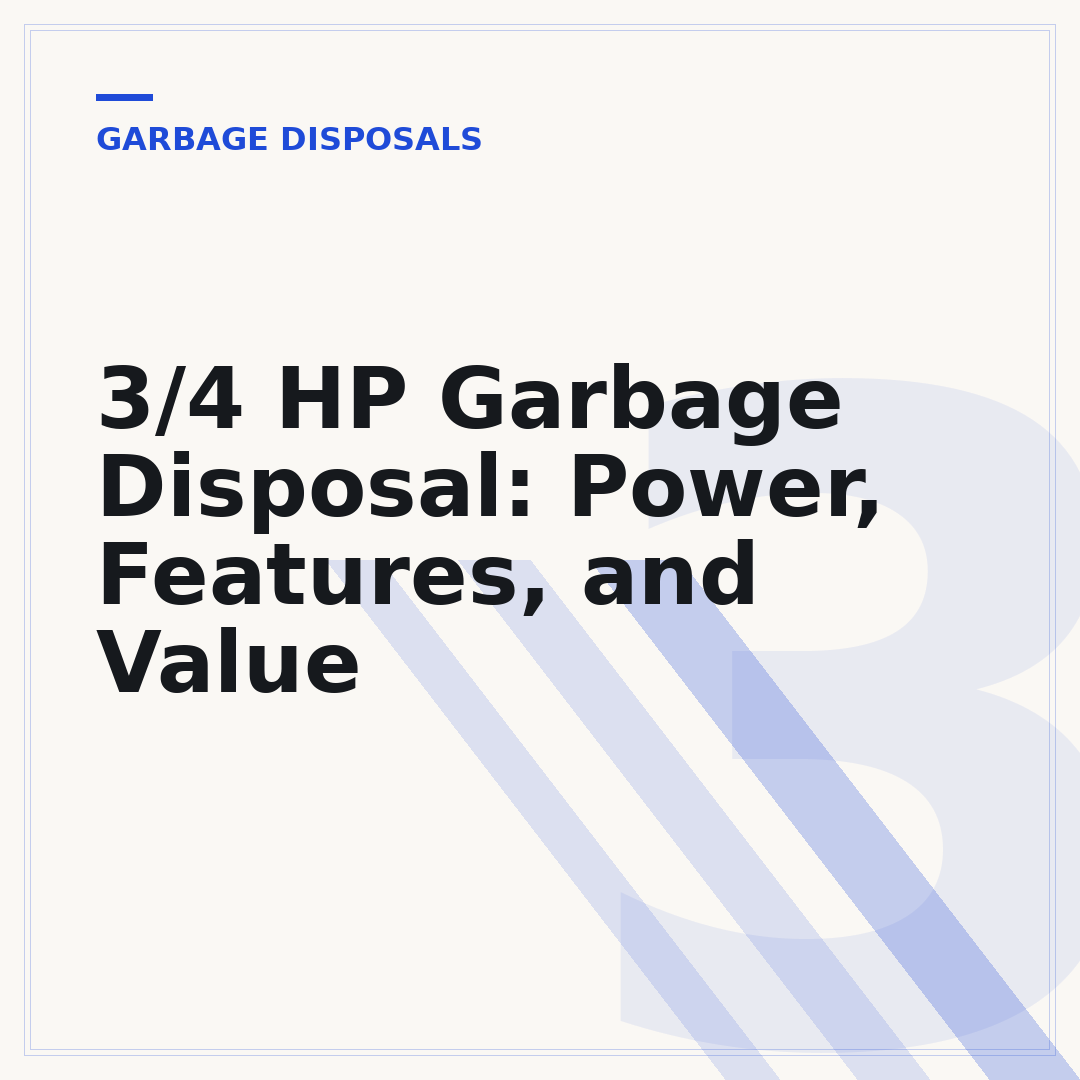 3/4 HP Garbage Disposal: Power, Features, and Value