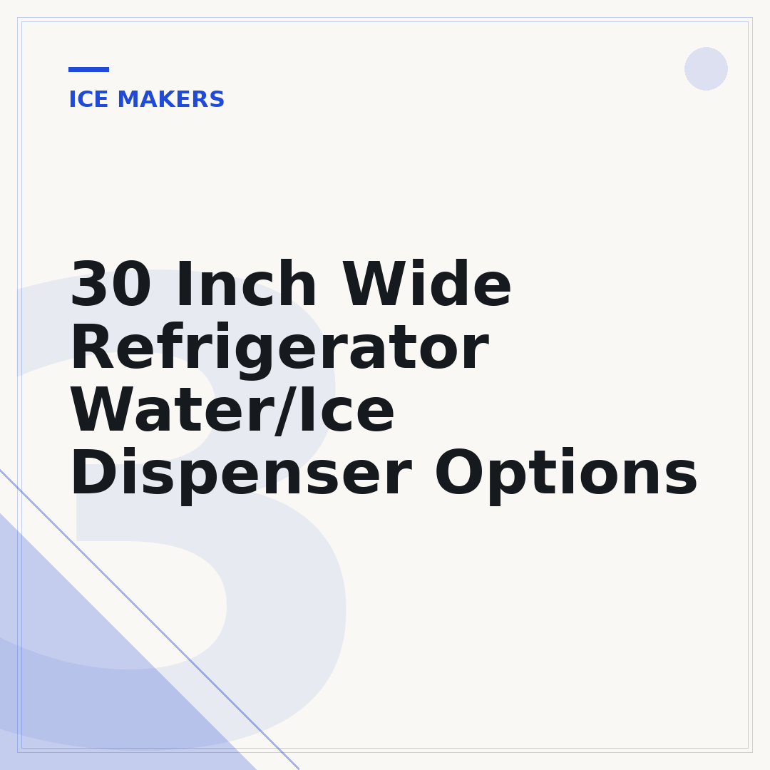 30 Inch Wide Refrigerator Water/Ice Dispenser Options