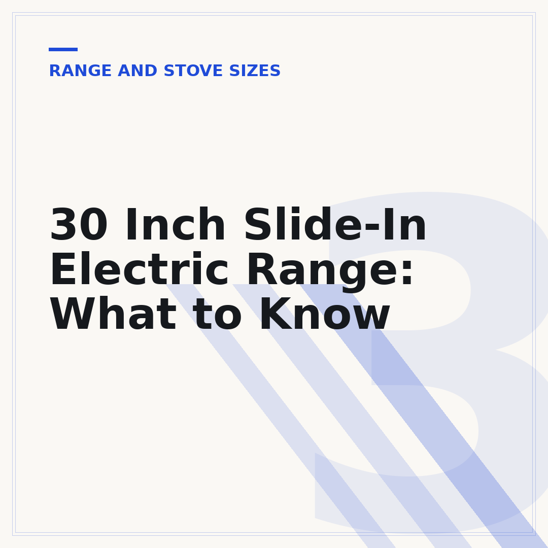 30 Inch Slide-In Electric Range: What to Know
