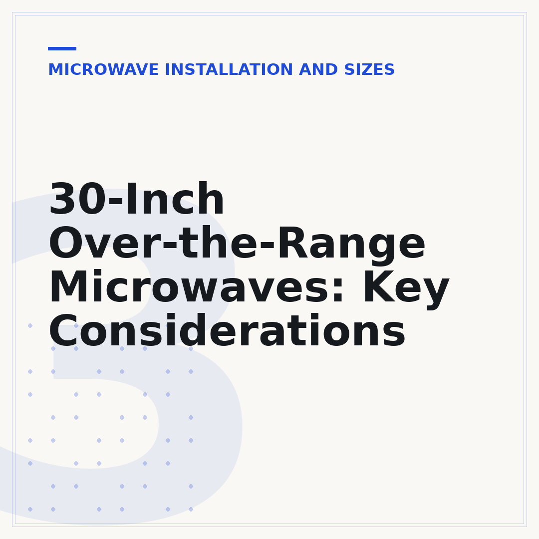 30-Inch Over-the-Range Microwaves: Key Considerations