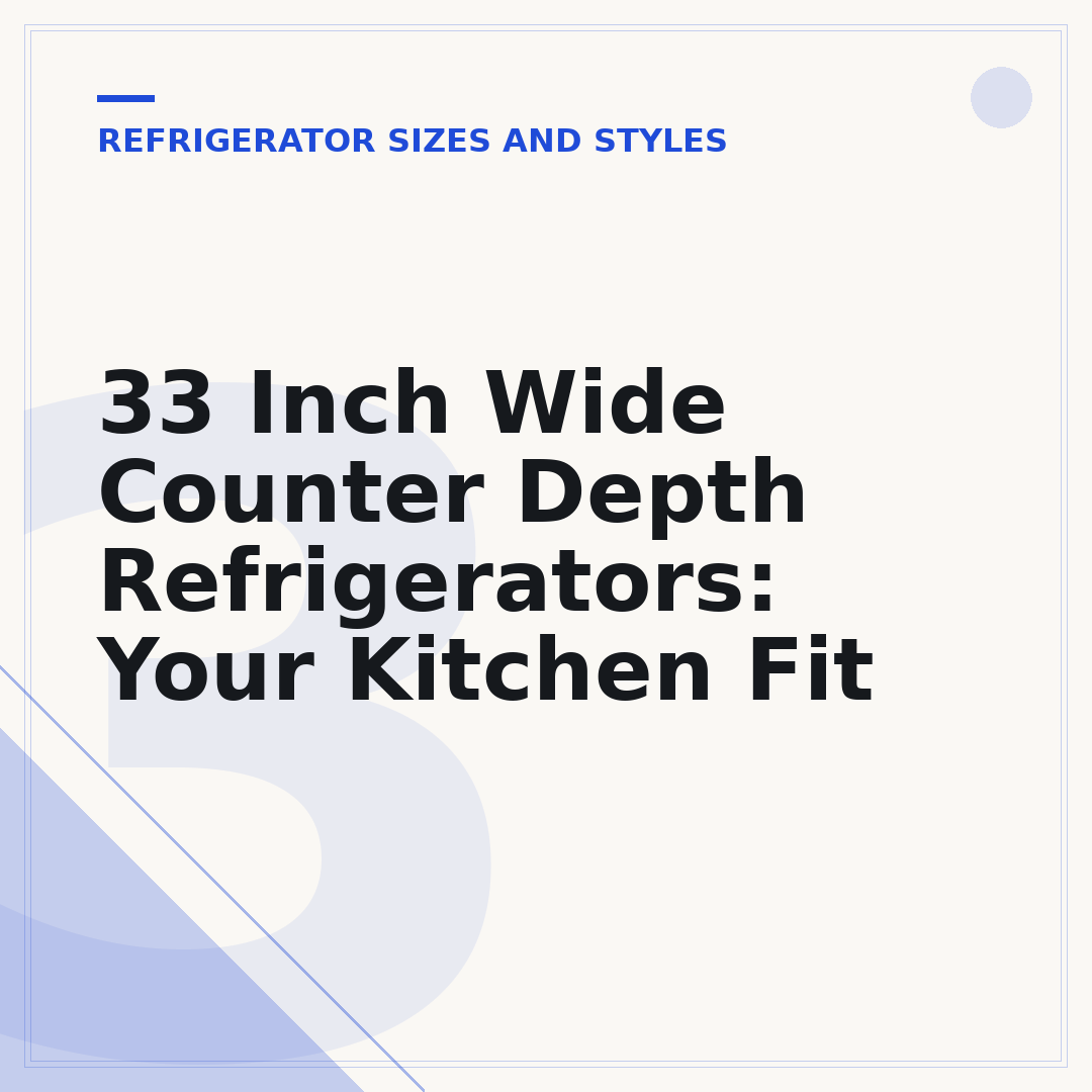 33 Inch Wide Counter Depth Refrigerators: Your Kitchen Fit