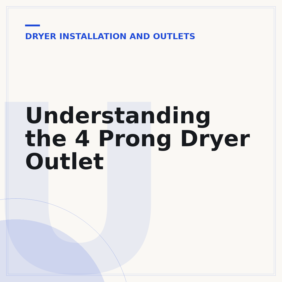 Understanding the 4 Prong Dryer Outlet
