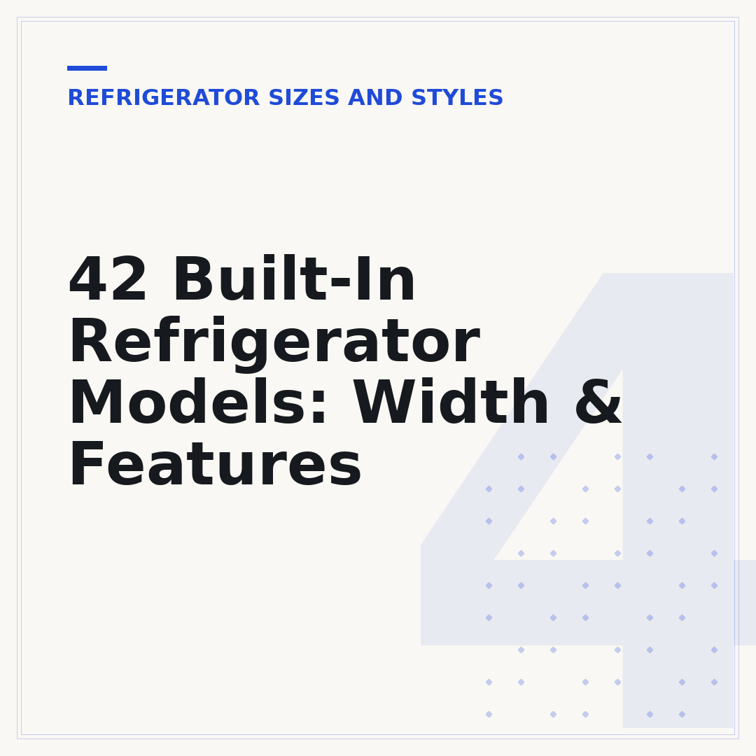 42 Built-In Refrigerator Models: Width & Features