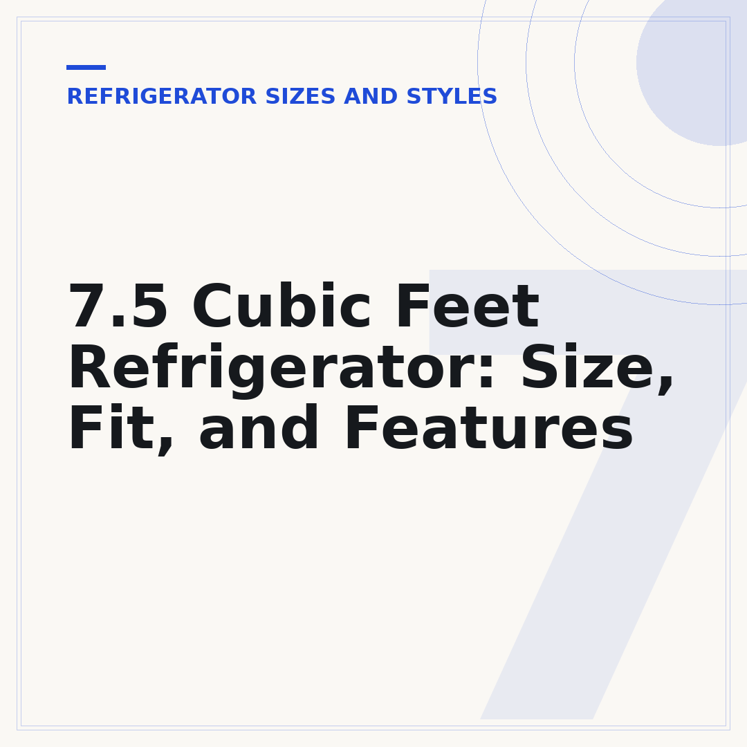 7.5 Cubic Feet Refrigerator: Size, Fit, and Features