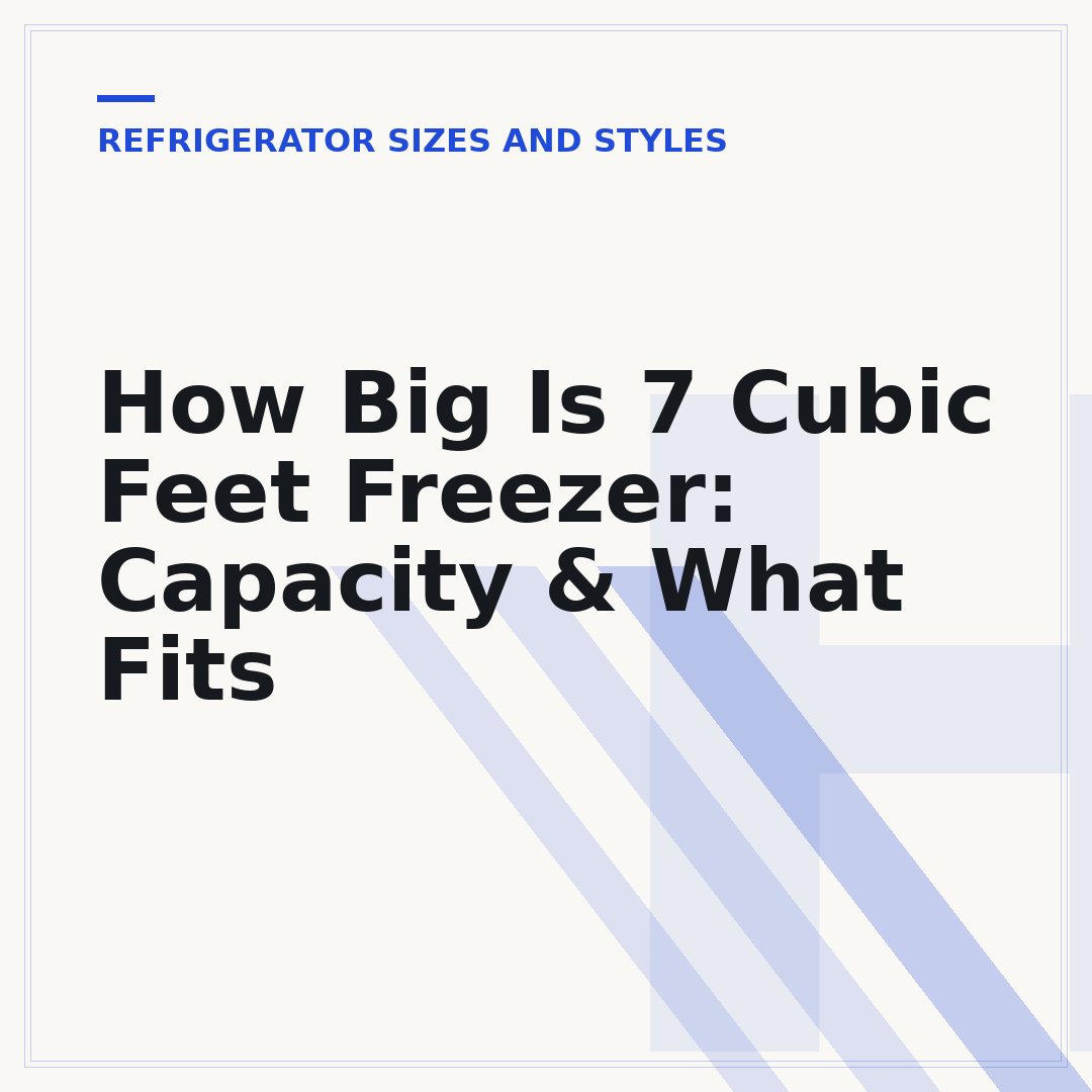 How Big Is 7 Cubic Feet Freezer: Capacity & What Fits