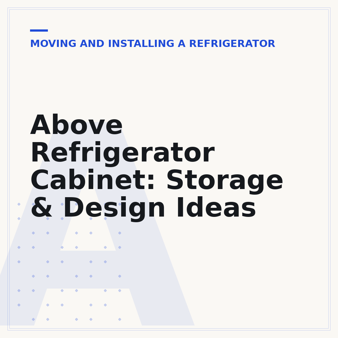 Above Refrigerator Cabinet: Storage & Design Ideas