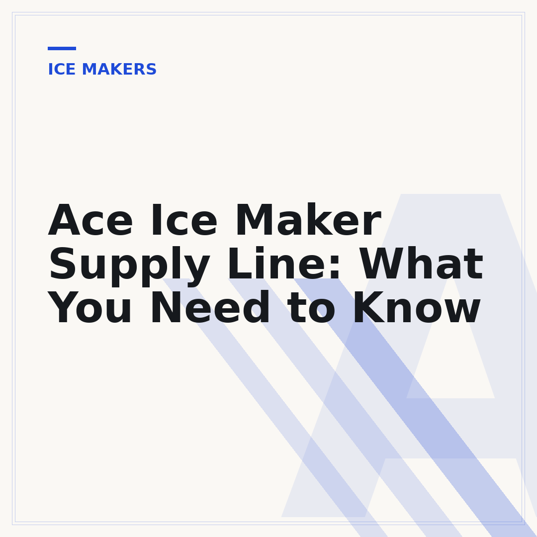 Ace Ice Maker Supply Line: What You Need to Know