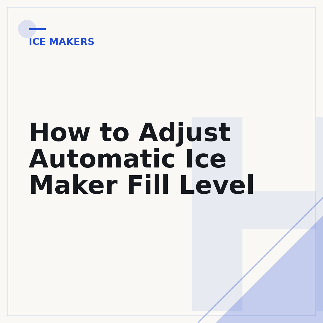 How to Adjust Automatic Ice Maker Fill Level