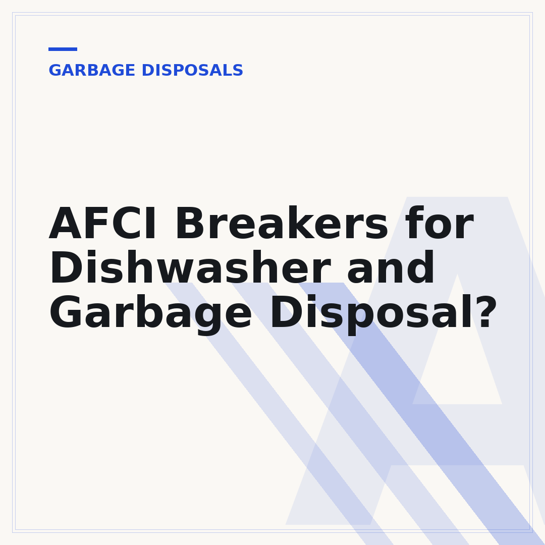 AFCI Breakers for Dishwasher and Garbage Disposal?