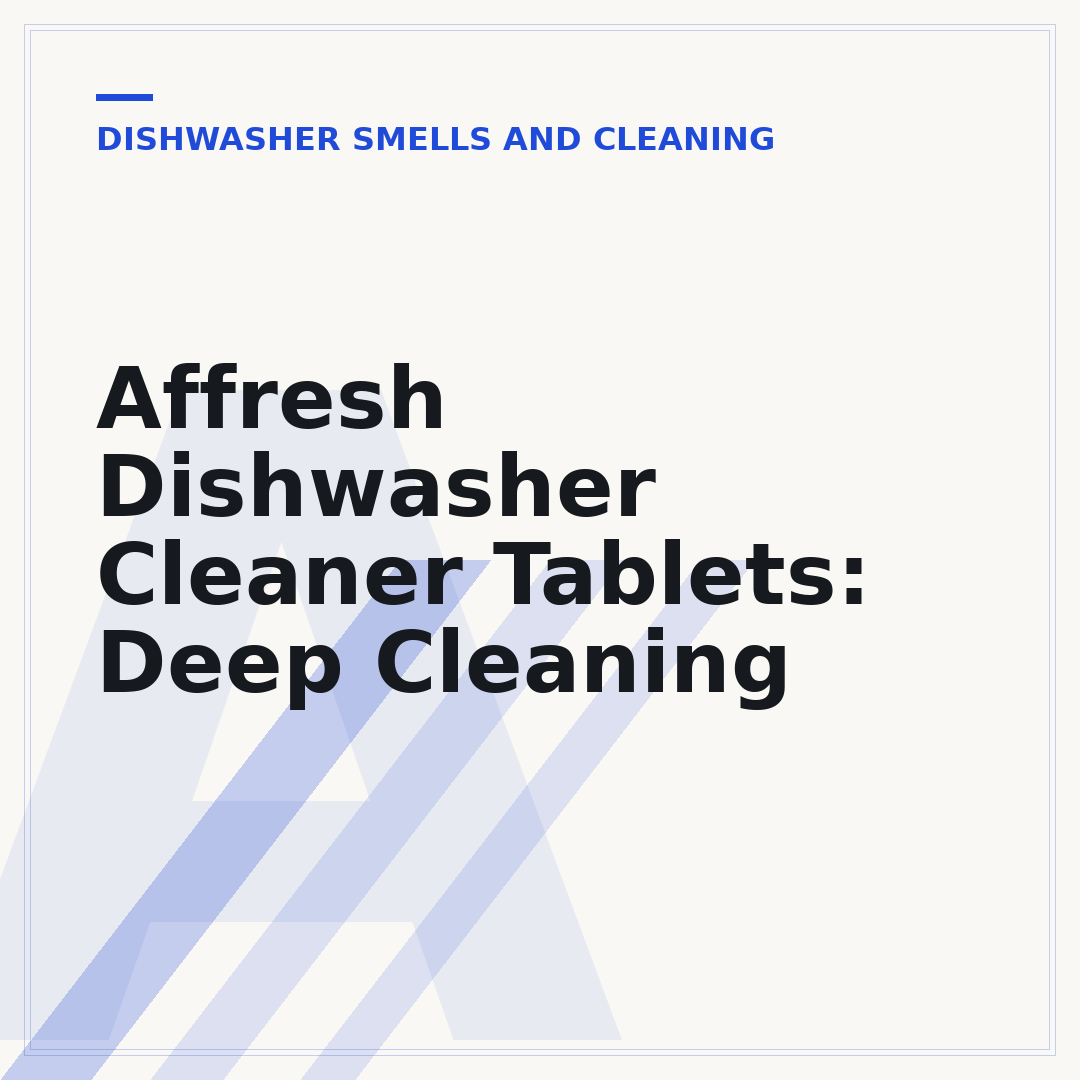 Affresh Dishwasher Cleaner Tablets: Deep Cleaning