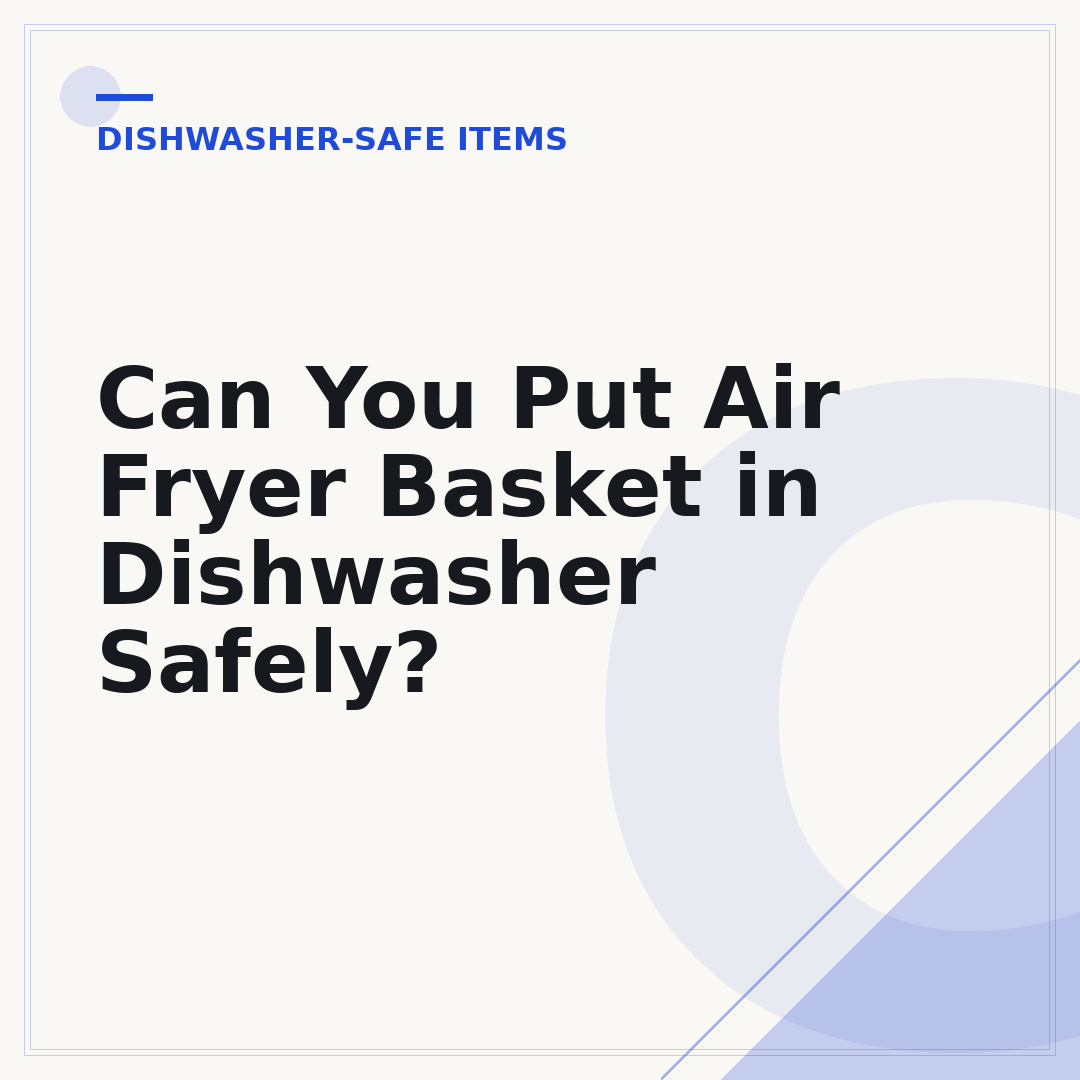 Can You Put Air Fryer Basket in Dishwasher Safely?