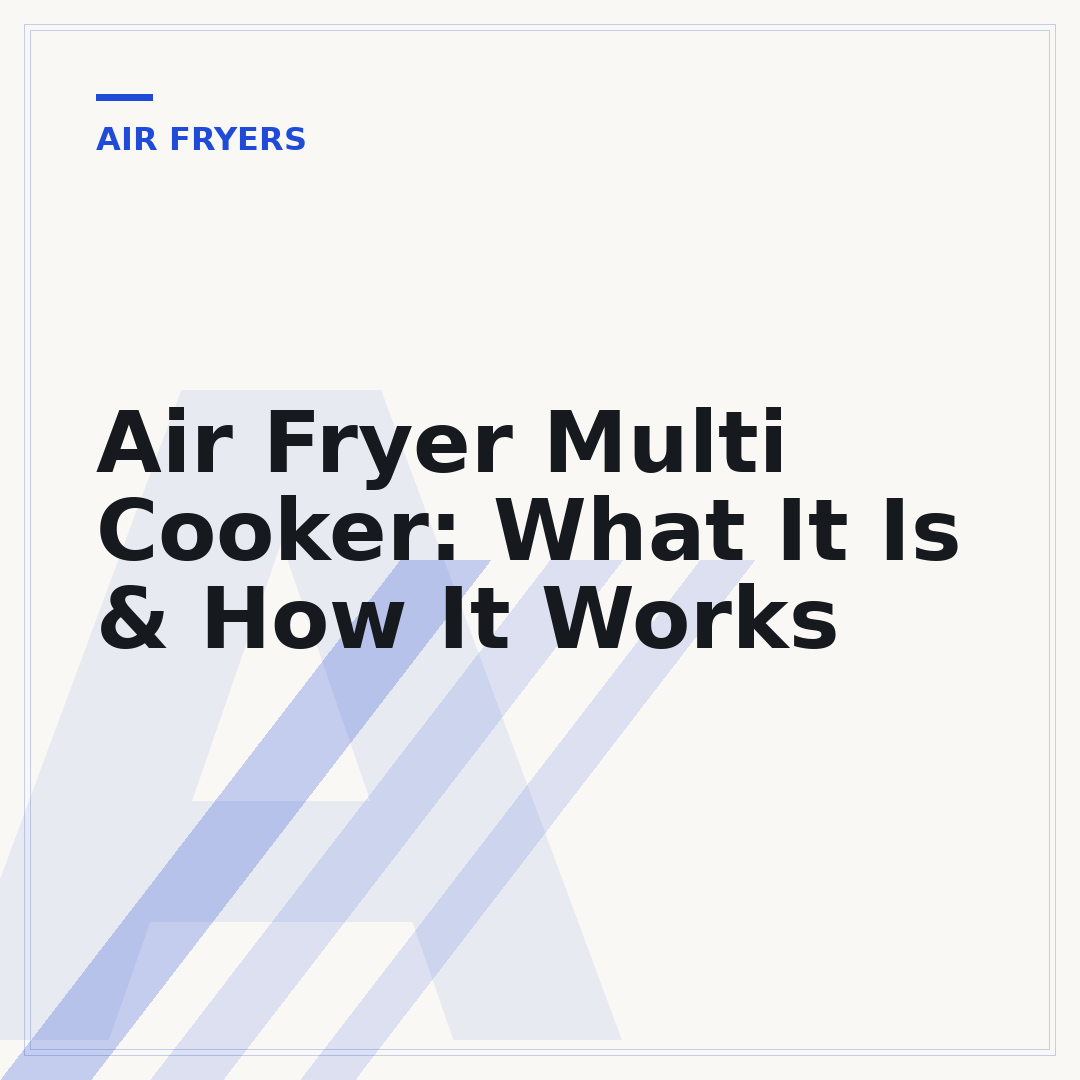 Air Fryer Multi Cooker: What It Is & How It Works