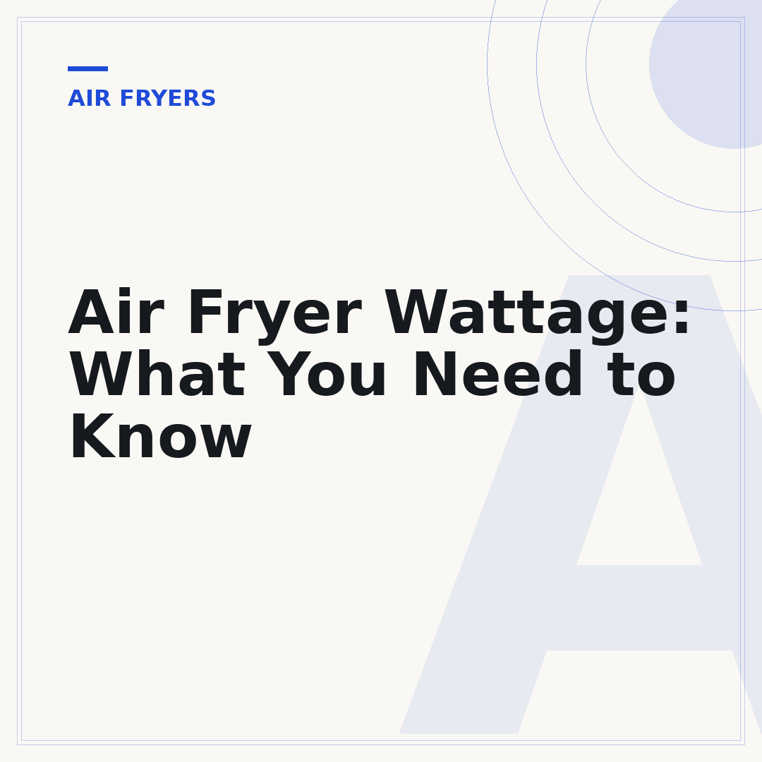 Air Fryer Wattage: What You Need to Know
