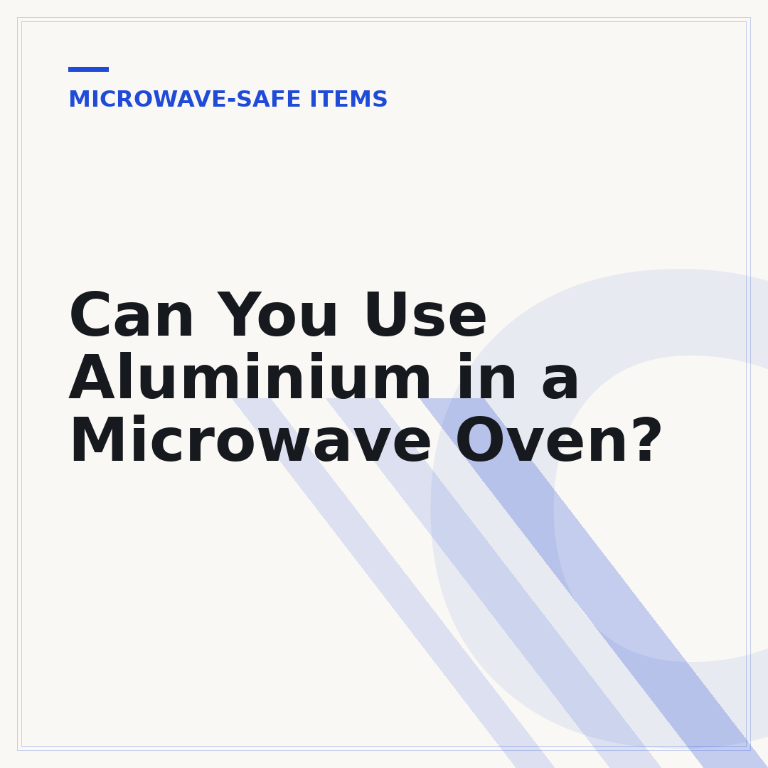 Can You Use Aluminium in a Microwave Oven?
