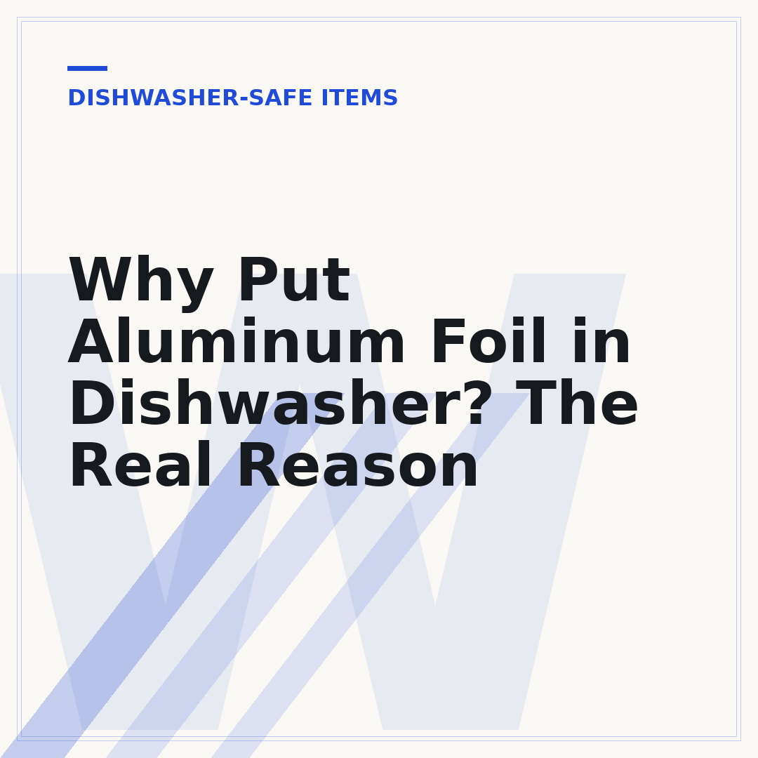 Why Put Aluminum Foil in Dishwasher? The Real Reason