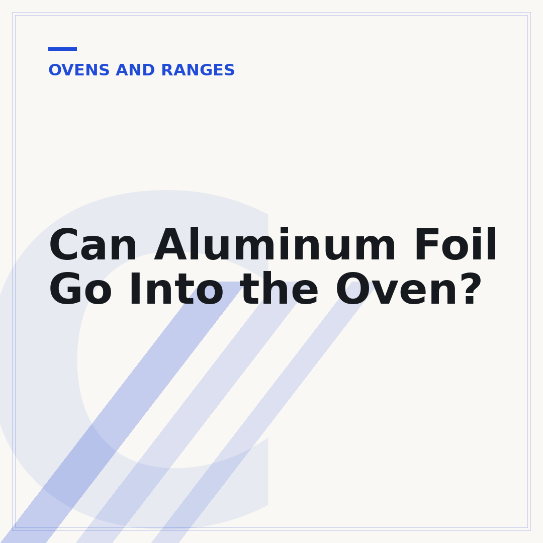 Can Aluminum Foil Go Into the Oven?