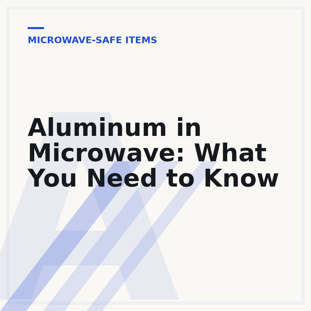 Aluminum in Microwave: What You Need to Know