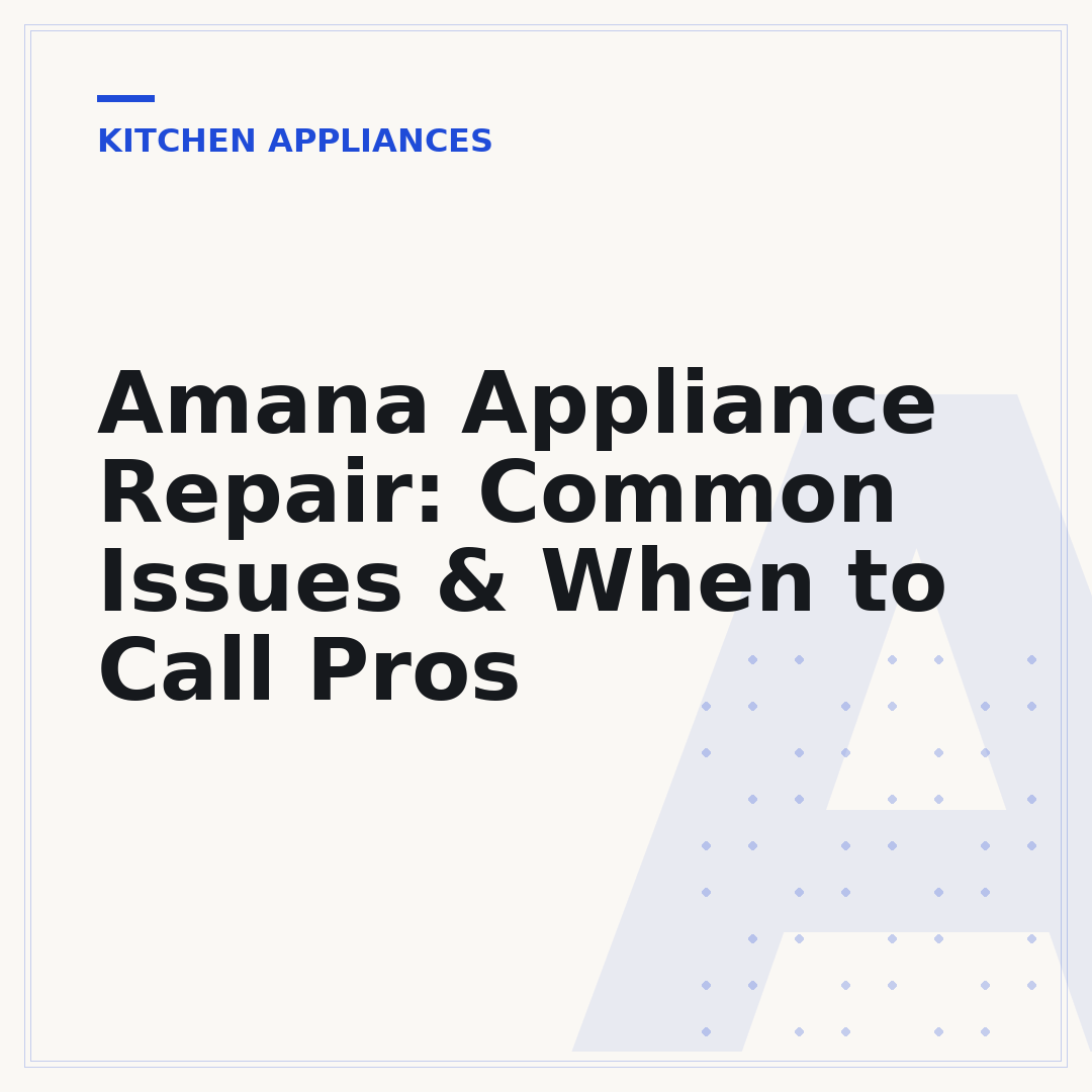 Amana Appliance Repair: Common Issues & When to Call Pros