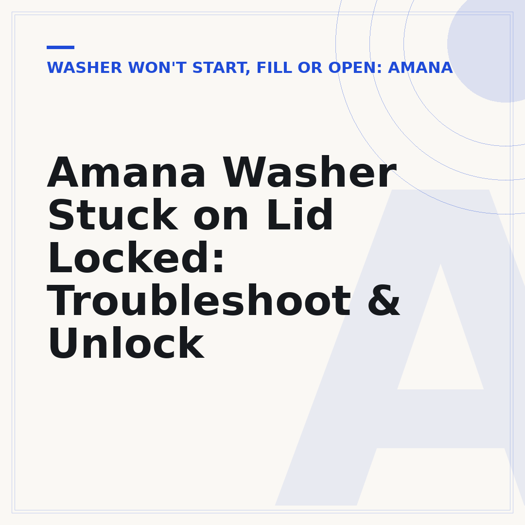 Amana Washer Stuck on Lid Locked: Troubleshoot & Unlock
