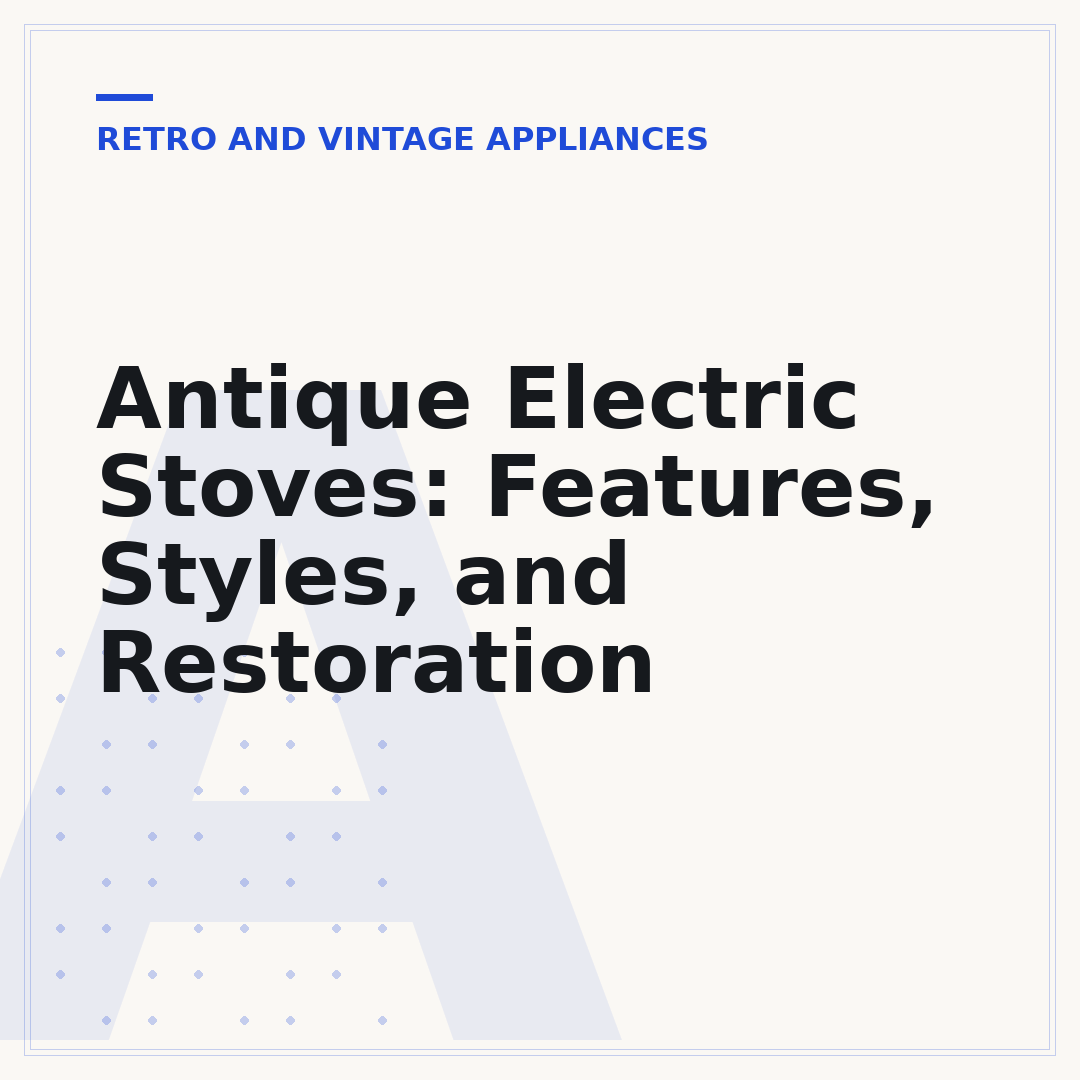 Antique Electric Stoves: Features, Styles, and Restoration