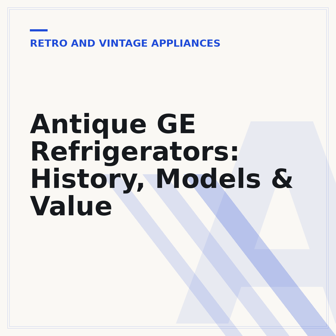 Antique GE Refrigerators: History, Models & Value