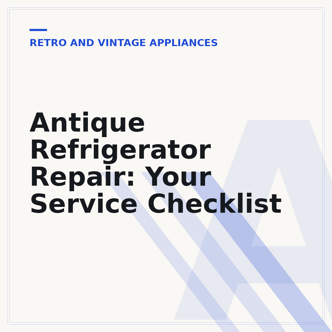 Antique Refrigerator Repair: Your Service Checklist