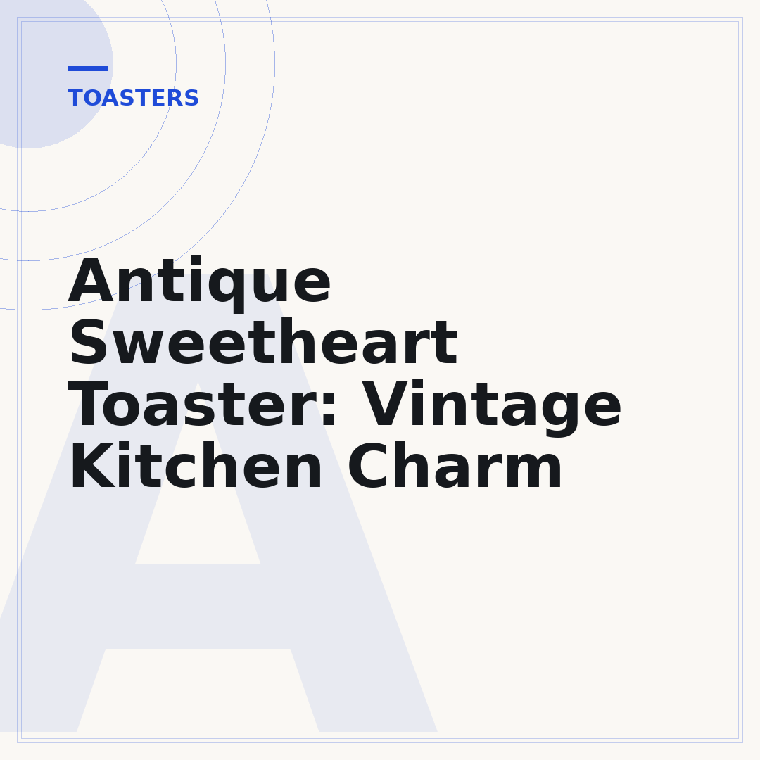 Antique Sweetheart Toaster: Vintage Kitchen Charm
