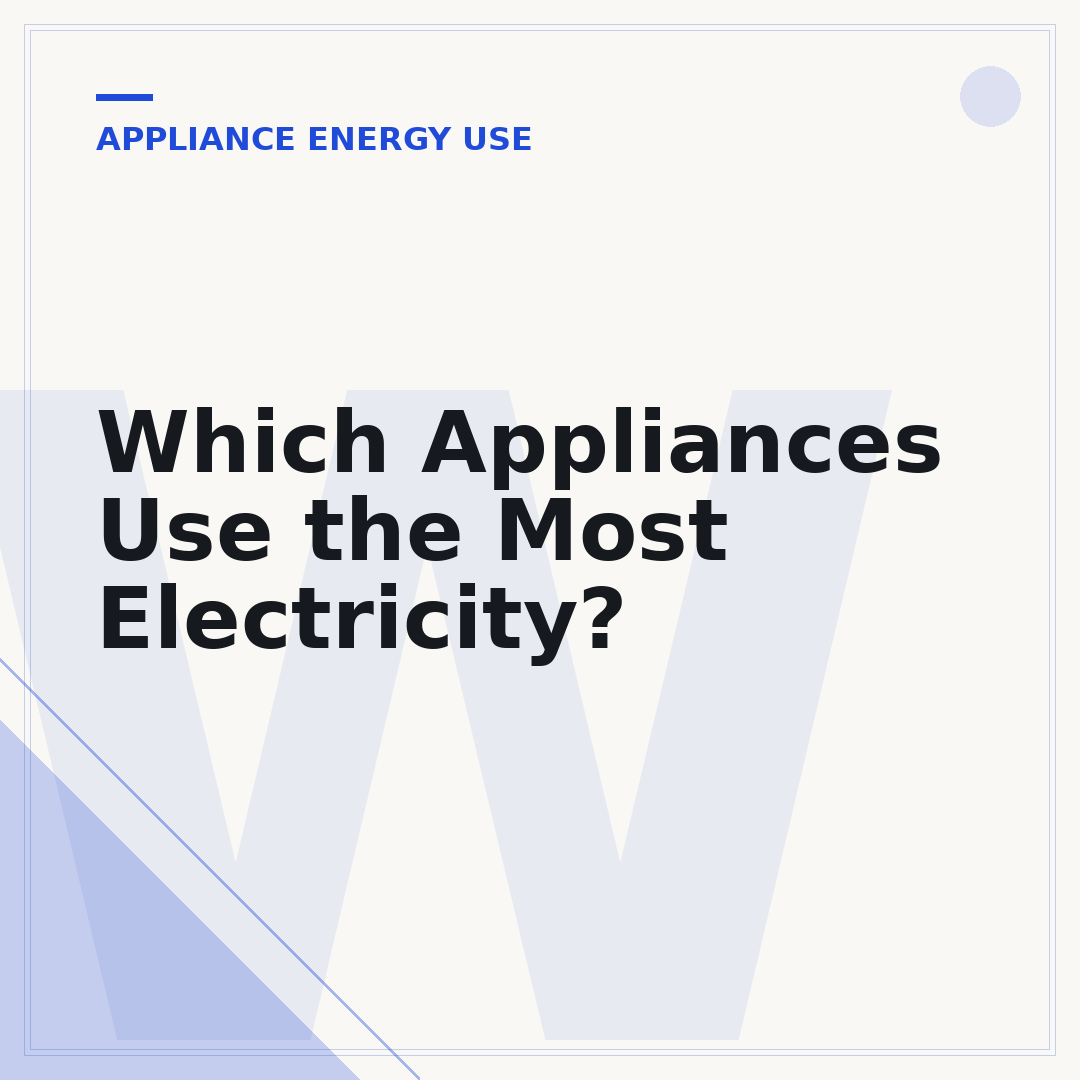 Which Appliances Use the Most Electricity?