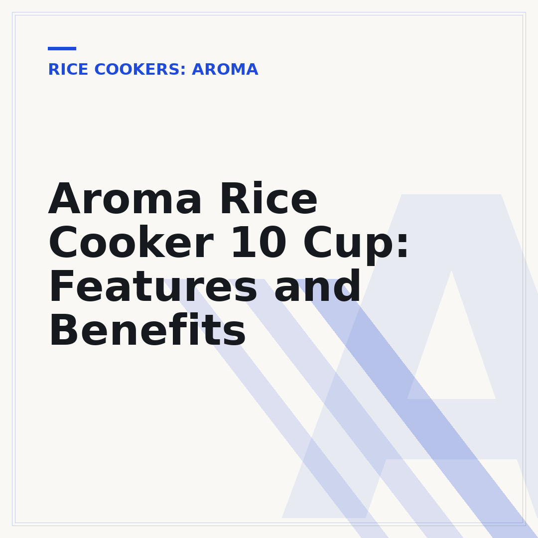 Aroma Rice Cooker 10 Cup: Features and Benefits